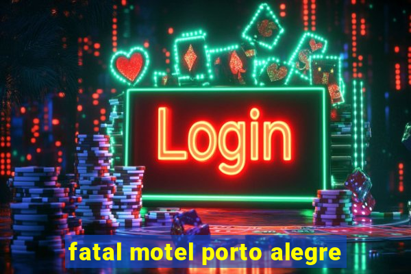 fatal motel porto alegre